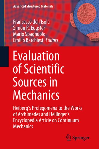 Evaluation of Scientific Sources in Mechanics: Heiberg’s Prolegomena to the Works of Archimedes and Hellinger’s Encyclopedia Article on Continuum Mechanics (Advanced Structured Materials, 152)