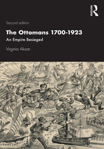The Ottomans 1700-1923: An Empire Besieged