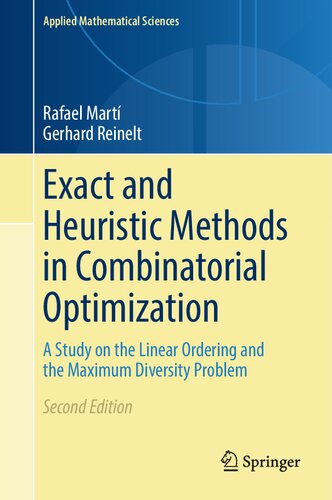 Exact and Heuristic Methods in Combinatorial Optimization: A Study on the Linear Ordering and the Maximum Diversity Problem (Applied Mathematical Sciences, 175)