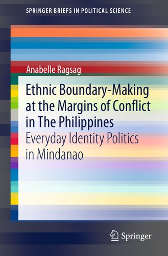 Ethnic Boundary-Making at the Margins of Conflict in The Philippines: Everyday Identity Politics in Mindanao (SpringerBriefs in Political Science)