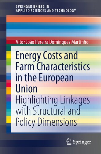 Energy Costs and Farm Characteristics in the European Union: Highlighting Linkages with Structural and Policy Dimensions (SpringerBriefs in Applied Sciences and Technology)