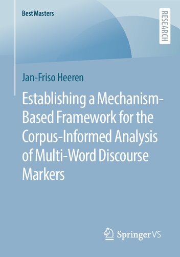Establishing a Mechanism-Based Framework for the Corpus-Informed Analysis of Multi-Word Discourse Markers (BestMasters)