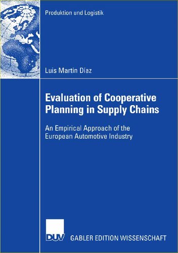 Evaluation of Cooperative Planning in Supply Chains: An Empirical Approach of the European Automotive Industry (Produktion und Logistik)