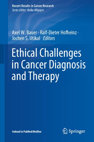 Ethical Challenges in Cancer Diagnosis and Therapy (Recent Results in Cancer Research, 218)