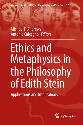 Ethics and Metaphysics in the Philosophy of Edith Stein: Applications and Implications (Women in the History of Philosophy and Sciences, 12)
