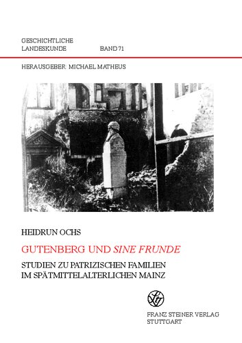 Gutenberg und sine frunde: Studien zu patrizischen Familien im spätmittelalterlichen Mainz