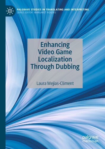 Enhancing Video Game Localization Through Dubbing (Palgrave Studies in Translating and Interpreting)