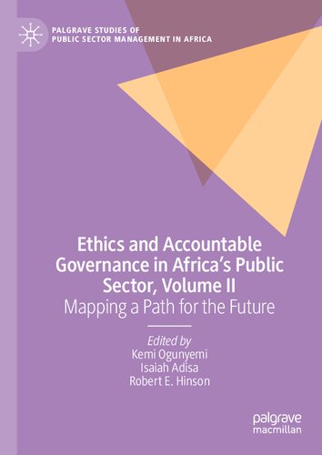 Ethics and Accountable Governance in Africa's Public Sector, Volume II: Mapping a Path for the Future (Palgrave Studies of Public Sector Management in Africa)