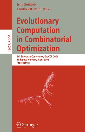 Evolutionary Computation in Combinatorial Optimization: 6th European Conference, EvoCOP 2006, Budapest, Hungary, April 10-12, 2006, Proceedings (Lecture Notes in Computer Science, 3906)