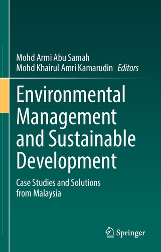 Environmental Management and Sustainable Development: Case Studies and Solutions from Malaysia