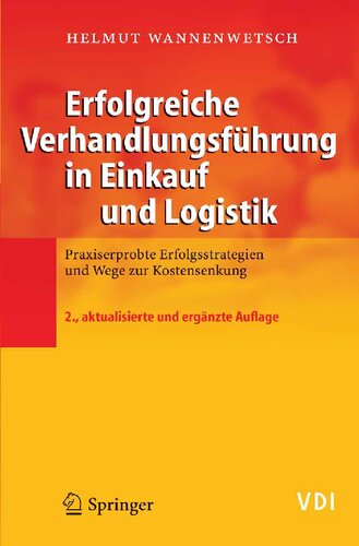 Erfolgreiche Verhandlungsführung in Einkauf und Logistik: Praxiserprobte Erfolgsstrategien und Wege zur Kostensenkung (VDI-Buch) (German Edition)