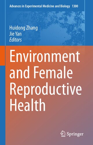 Environment and Female Reproductive Health (Advances in Experimental Medicine and Biology, 1300)