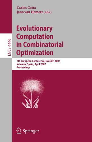 Evolutionary Computation in Combinatorial Optimization: 7th European Conference, EvoCOP 2007, Valencia, Spain, April 11-13, 2007, Proceedings (Lecture Notes in Computer Science, 4446)