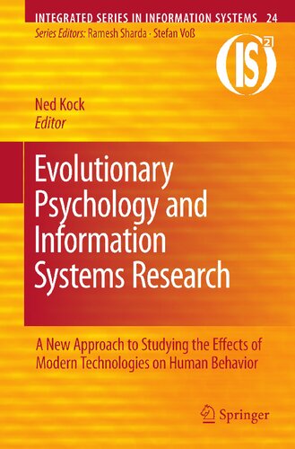 Evolutionary Psychology and Information Systems Research: A New Approach to Studying the Effects of Modern Technologies on Human Behavior (Integrated Series in Information Systems, 24)