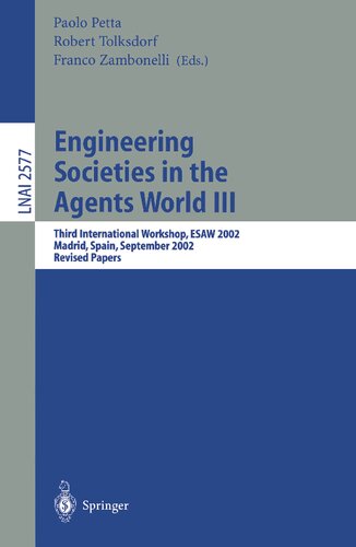 Engineering Societies in the Agents World III: Third International Workshop, ESAW 2002, Madrid, Spain, September 16-17, 2002, Revised Papers (Lecture Notes in Computer Science, 2577)