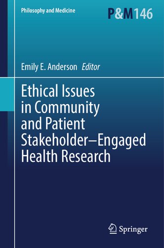Ethical Issues in Community and Patient Stakeholder–Engaged Health Research (Philosophy and Medicine, 146)