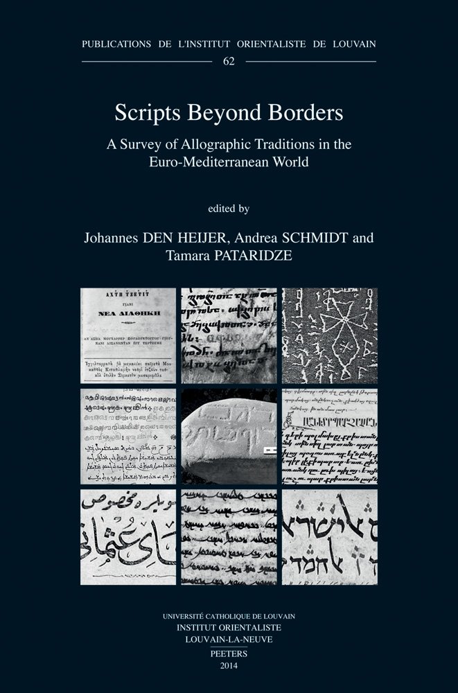 Scripts Beyond Borders: A Survey of Allographic Traditions in the Euro-mediterranean World (Publications De L'institut Orientaliste De Louvain)