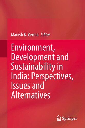 Environment, Development and Sustainability in India: Perspectives, Issues and Alternatives