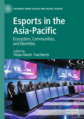 Esports in the Asia-Pacific: Ecosystem, Communities, and Identities (Palgrave Series in Asia and Pacific Studies)