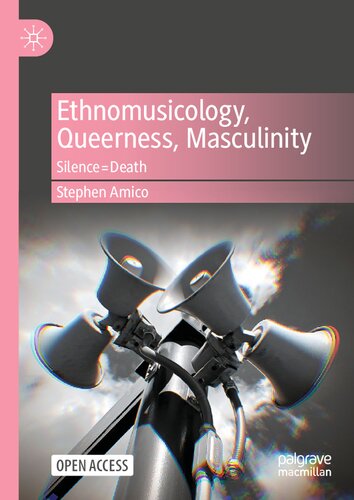 Ethnomusicology, Queerness, Masculinity: Silence=Death