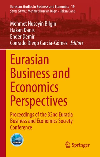 Eurasian Business and Economics Perspectives: Proceedings of the 32nd Eurasia Business and Economics Society Conference (Eurasian Studies in Business and Economics, 19)