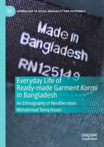 Everyday Life of Ready-made Garment Kormi in Bangladesh: An Ethnography of Neoliberalism (Approaches to Social Inequality and Difference)