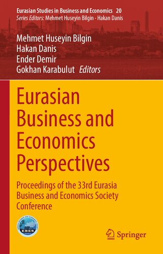 Eurasian Business and Economics Perspectives: Proceedings of the 33rd Eurasia Business and Economics Society Conference (Eurasian Studies in Business and Economics, 20)