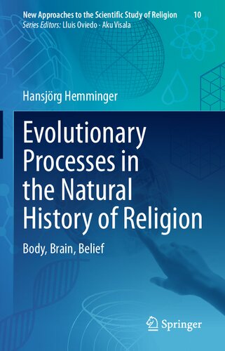 Evolutionary Processes in the Natural History of Religion: Body, Brain, Belief (New Approaches to the Scientific Study of Religion, 10)