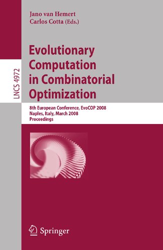 Evolutionary Computation in Combinatorial Optimization: 8th European Conference, EvoCOP 2008, Naples, Italy, March 26-28, 2008, Proceedings (Lecture Notes in Computer Science, 4972)