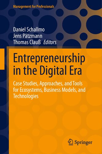 Entrepreneurship in the Digital Era: Case Studies, Approaches, and Tools for Ecosystems, Business Models, and Technologies (Management for Professionals)