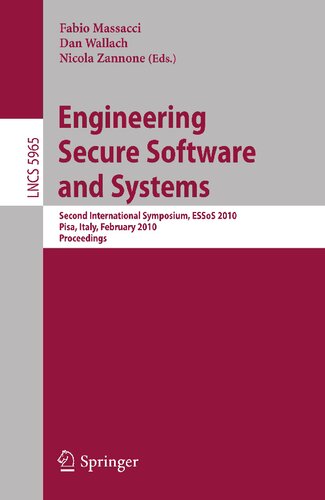 Engineering Secure Software and Systems: Second International Symposium, ESSoS 2010, Pisa, Italy, February 3-4, 2010, Proceedings (Lecture Notes in Computer Science, 5965)