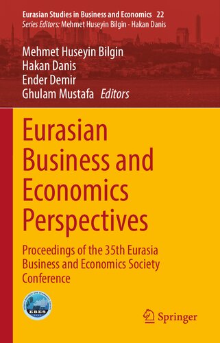 Eurasian Business and Economics Perspectives: Proceedings of the 35th Eurasia Business and Economics Society Conference (Eurasian Studies in Business and Economics, 22)