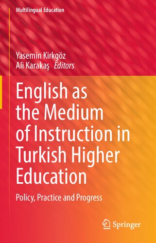 English as the Medium of Instruction in Turkish Higher Education: Policy, Practice and Progress (Multilingual Education, 40)