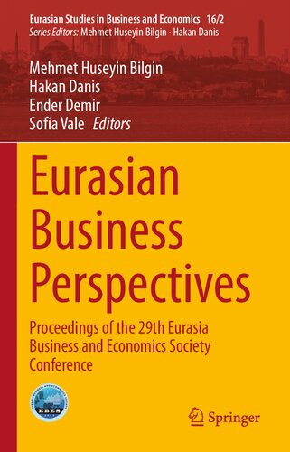 Eurasian Business Perspectives: Proceedings of the 29th Eurasia Business and Economics Society Conference (Eurasian Studies in Business and Economics, 16/2)