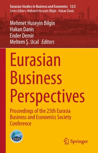 Eurasian Business Perspectives: Proceedings of the 25th Eurasia Business and Economics Society Conference (Eurasian Studies in Business and Economics, 12/2)