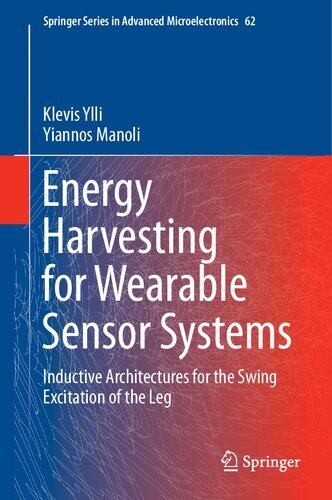 Energy Harvesting for Wearable Sensor Systems: Inductive Architectures for the Swing Excitation of the Leg (Springer Series in Advanced Microelectronics, 62)