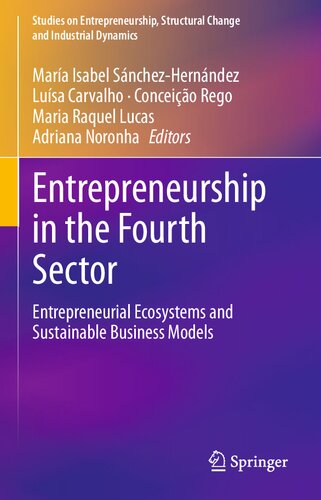 Entrepreneurship in the Fourth Sector: Entrepreneurial Ecosystems and Sustainable Business Models (Studies on Entrepreneurship, Structural Change and Industrial Dynamics)