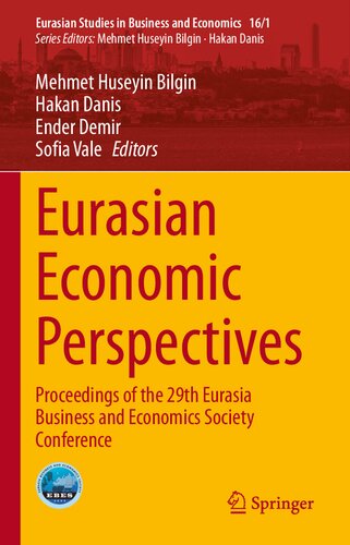 Eurasian Economic Perspectives: Proceedings of the 29th Eurasia Business and Economics Society Conference (Eurasian Studies in Business and Economics, 16/1)