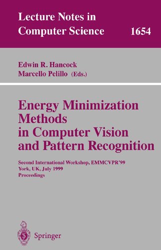 Energy Minimization Methods in Computer Vision and Pattern Recognition: Second International Workshop, EMMCVPR'99, York, UK, July 26-29, 1999, Proceedings (Lecture Notes in Computer Science, 1654)