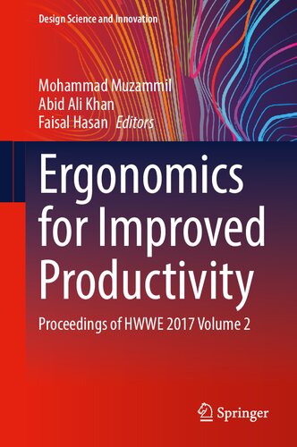 Ergonomics for Improved Productivity: Proceedings of HWWE 2017 Volume 2 (Design Science and Innovation)