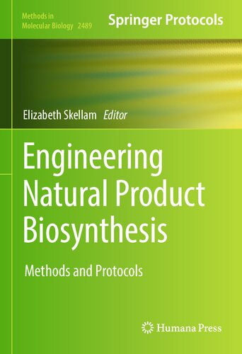 Engineering Natural Product Biosynthesis: Methods and Protocols (Methods in Molecular Biology, 2489)