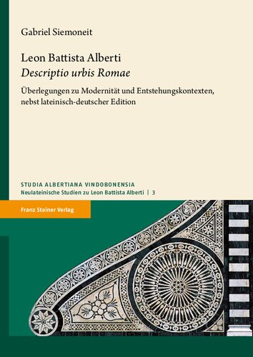 Leon Battista Alberti: Descriptio urbis Roma. Überlegungen zu Modernität und Entstehungskontexten, nebst lateinisch-deutscher Edition