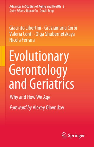 Evolutionary Gerontology and Geriatrics: Why and How We Age (Advances in Studies of Aging and Health, 2)