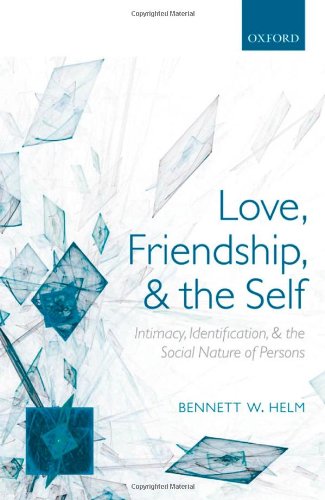 Love, Friendship, and the Self: Intimacy, Identification, and the Social Nature of Persons