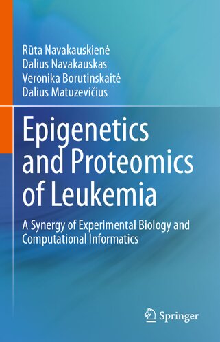 Epigenetics and Proteomics of Leukemia: A Synergy of Experimental Biology and Computational Informatics