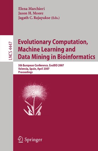 Evolutionary Computation, Machine Learning and Data Mining in Bioinformatics: 5th European Conference, EvoBIO 2007, Valencia, Spain, April 11-13, ... (Lecture Notes in Computer Science, 4447)