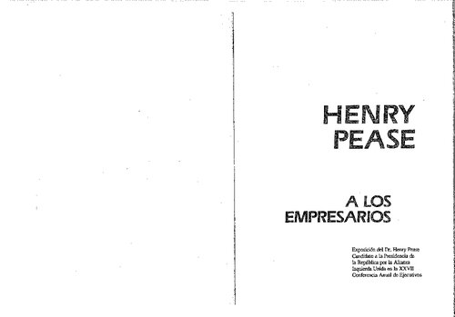 A los empresarios : Exposición del Dr. Henry Pease Candidato a la Presidencia de la República por la Alianza Izquierda Unida en la XXVII Conferencia Anual de Ejecutivos (CADE)
