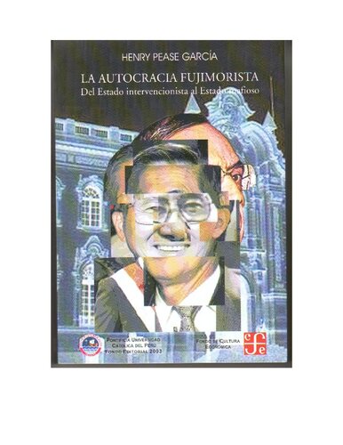 La autocracia fujimorista : Del Estado intervencionista al Estado mafioso
