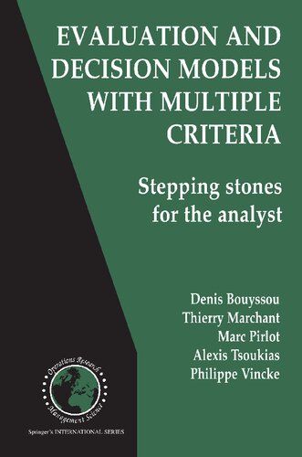 Evaluation and Decision Models with Multiple Criteria: Stepping stones for the analyst (International Series in Operations Research & Management Science, 86)