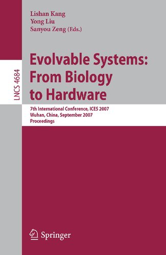 Evolvable Systems: From Biology to Hardware: 7th International Conference, ICES 2007, Wuhan, China, September 21-23, 2007, Proceedings (Lecture Notes in Computer Science, 4684)